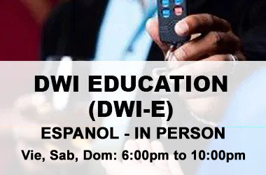 DWI Education (DWI-E) Español – In Person – Late Evening (F, Sat, S)